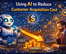 startups using artificial intelligence to reduce customer acquisition cost, with AI analysing marketing spend, lead quality, conversion funnels, and customer behaviour to optimise costs and improve efficiency.