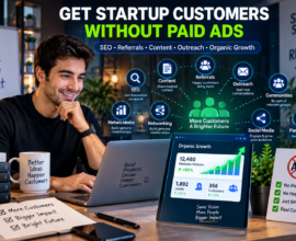 How to get startup customers without paid ads using SEO, referrals, content marketing, and organic growth strategies